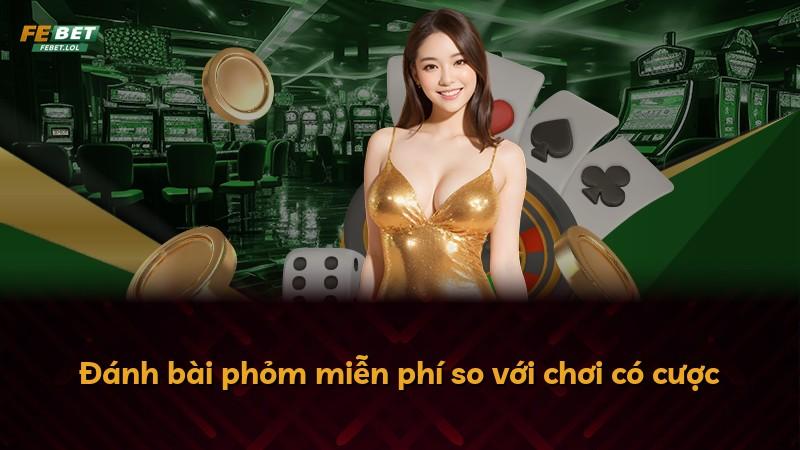Đánh bài phỏm miễn phí so với chơi có cược