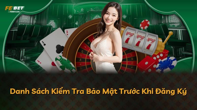 Danh Sách Kiểm Tra Bảo Mật Trước Khi Đăng Ký