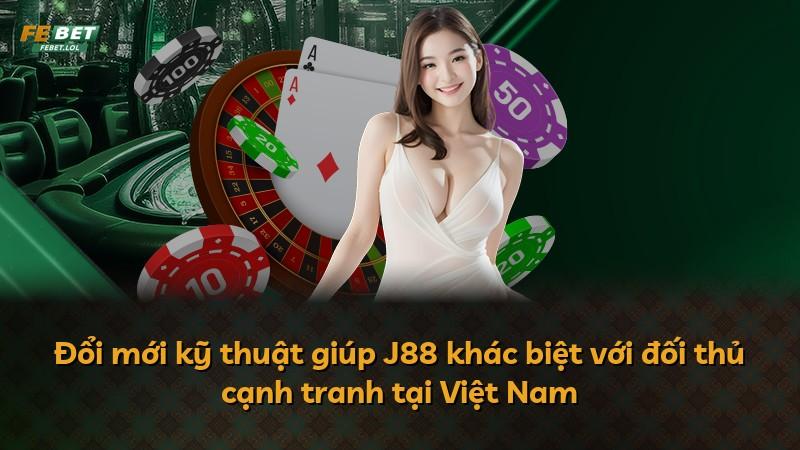 Đổi mới kỹ thuật giúp J88 khác biệt với đối thủ cạnh tranh tại Việt Nam