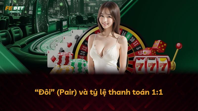 “Đôi” (Pair) và tỷ lệ thanh toán 1:1