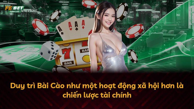 Duy trì Bài Cào như một hoạt động xã hội hơn là chiến lược tài chính