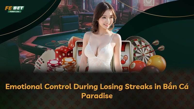 Emotional Control During Losing Streaks in Bắn Cá Paradise