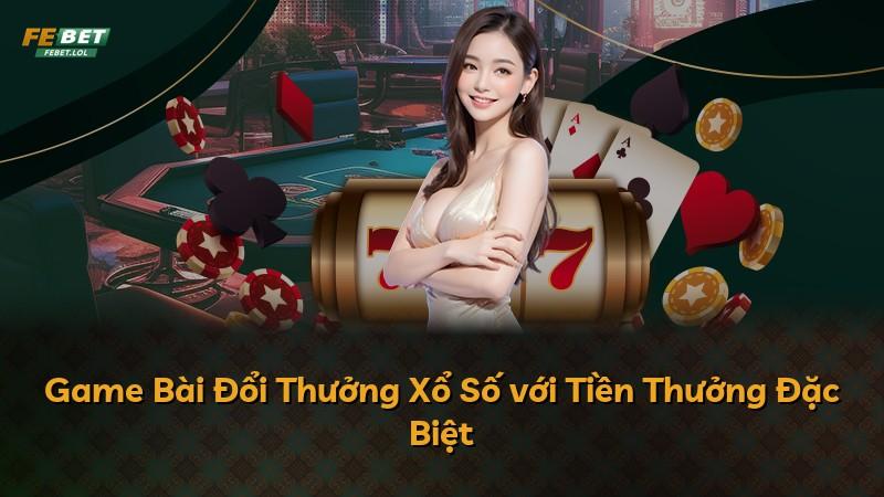 Game Bài Đổi Thưởng Xổ Số với Tiền Thưởng Đặc Biệt