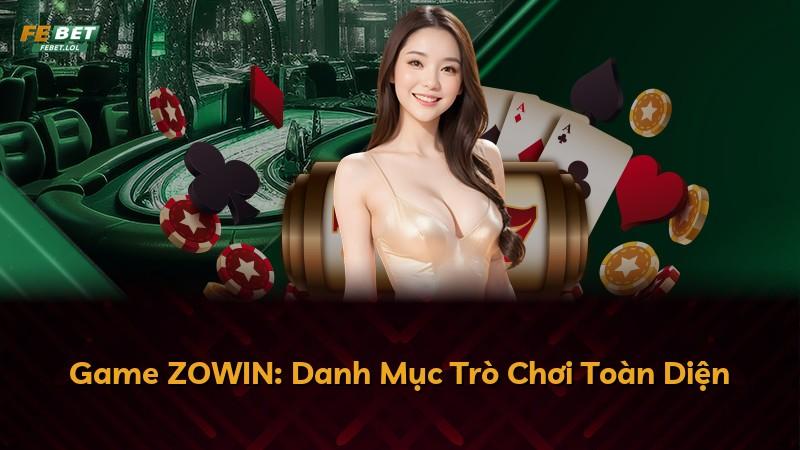 Game ZOWIN: Danh Mục Trò Chơi Toàn Diện