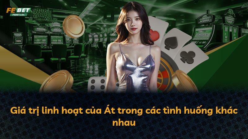 Giá trị linh hoạt của Át trong các tình huống khác nhau