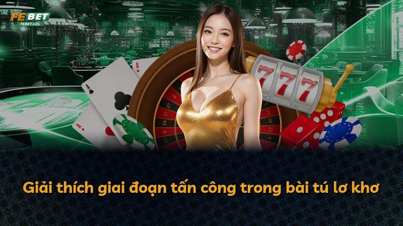 Giải thích giai đoạn tấn công trong bài tú lơ khơ