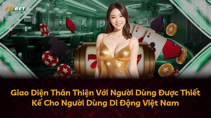Giao Diện Thân Thiện Với Người Dùng Được Thiết Kế Cho Người Dùng Di Động Việt Nam