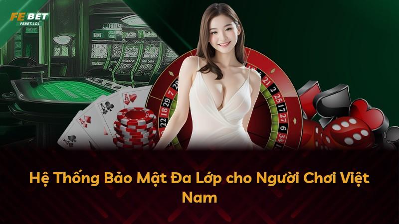 Hệ Thống Bảo Mật Đa Lớp cho Người Chơi Việt Nam