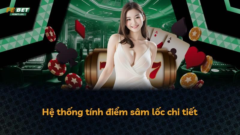 Hệ thống tính điểm sâm lốc chi tiết
