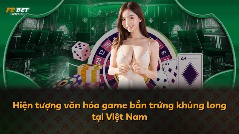 Hiện tượng văn hóa game bắn trứng khủng long tại Việt Nam