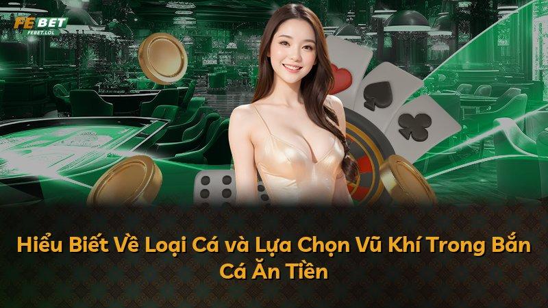 Hiểu Biết Về Loại Cá và Lựa Chọn Vũ Khí Trong Bắn Cá Ăn Tiền