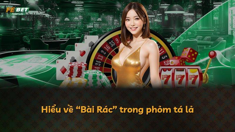 Hiểu về “Bài Rác” trong phỏm tá lả