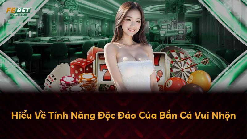 Hiểu Về Tính Năng Độc Đáo Của Bắn Cá Vui Nhộn