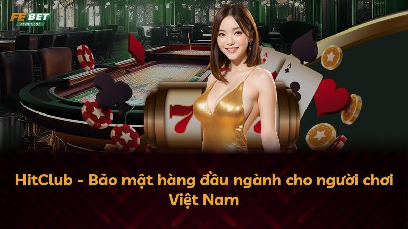 HitClub - Bảo mật hàng đầu ngành cho người chơi Việt Nam