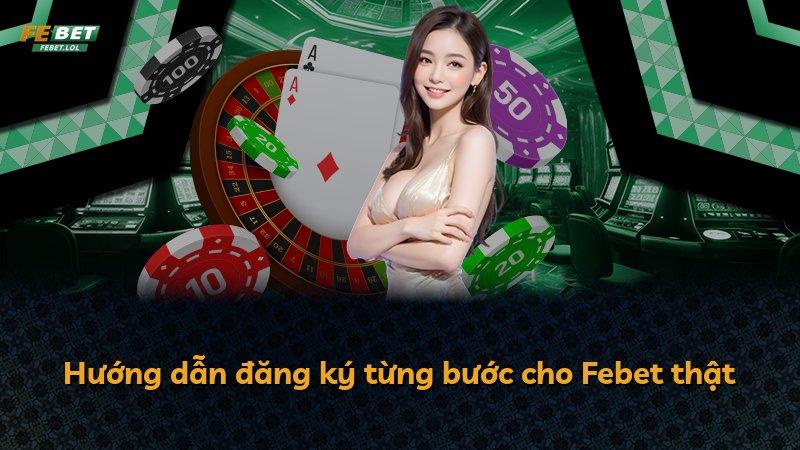 Hướng dẫn đăng ký từng bước cho Febet thật