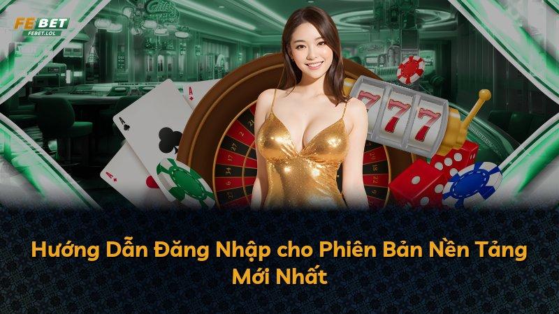 Hướng Dẫn Đăng Nhập cho Phiên Bản Nền Tảng Mới Nhất