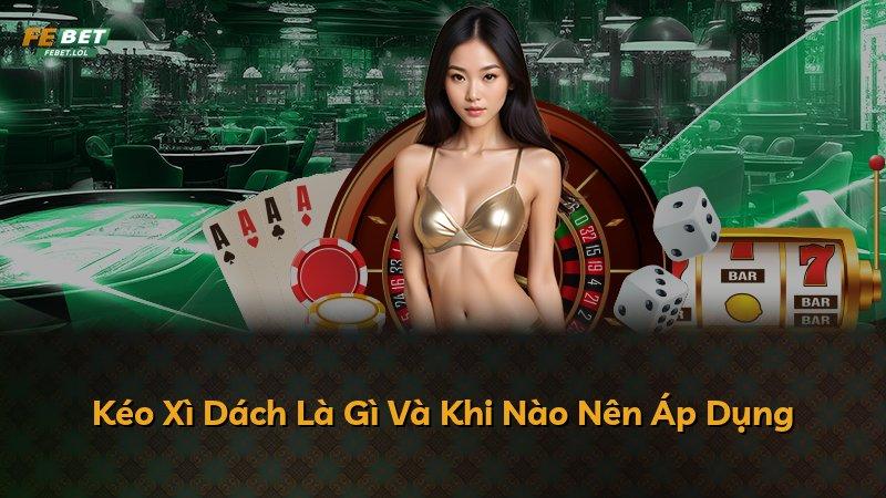 Kéo Xì Dách Là Gì Và Khi Nào Nên Áp Dụng