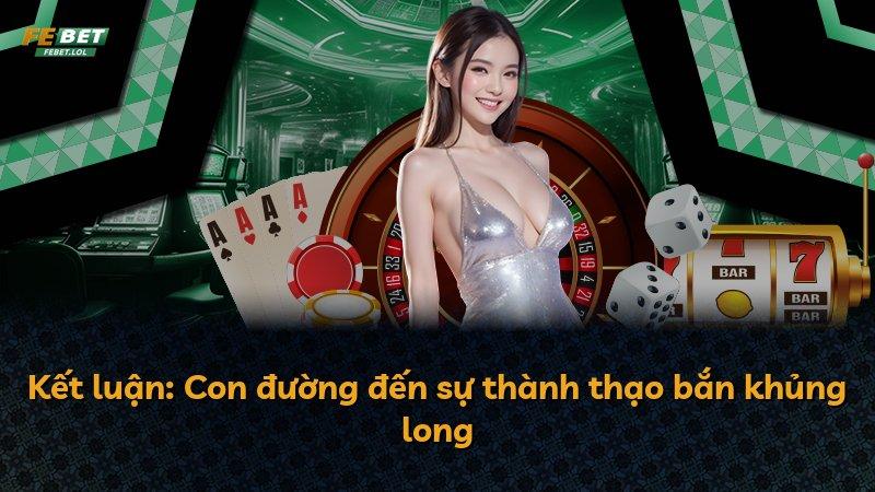 Kết luận: Con đường đến sự thành thạo bắn khủng long