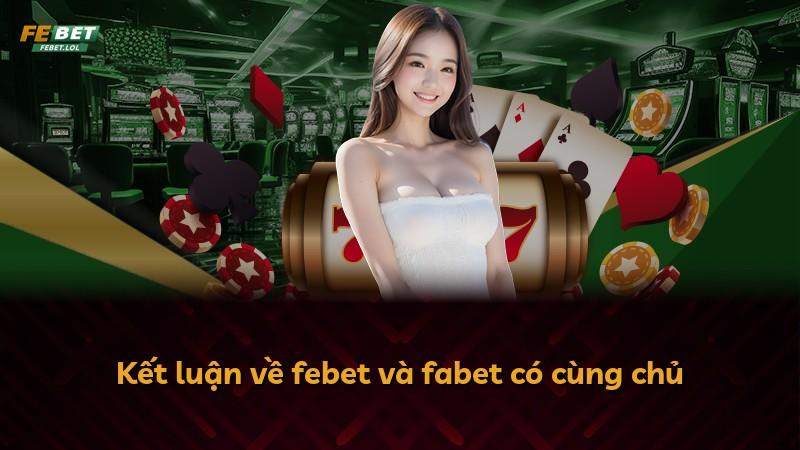 Kết luận về febet và fabet có cùng chủ