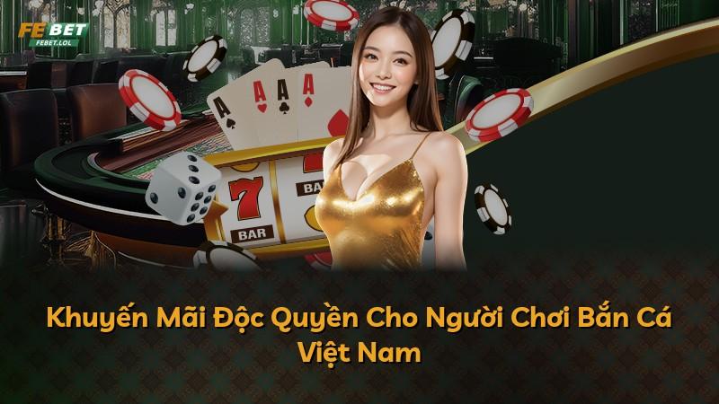 Khuyến Mãi Độc Quyền Cho Người Chơi Bắn Cá Việt Nam