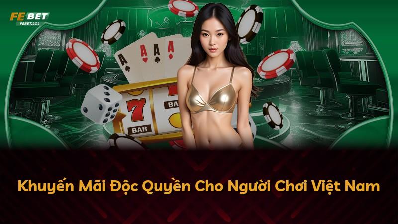 Khuyến Mãi Độc Quyền Cho Người Chơi Việt Nam
