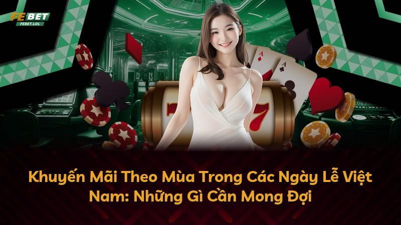 Khuyến Mãi Theo Mùa Trong Các Ngày Lễ Việt Nam: Những Gì Cần Mong Đợi