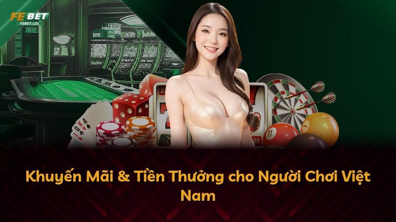 Khuyến Mãi & Tiền Thưởng cho Người Chơi Việt Nam