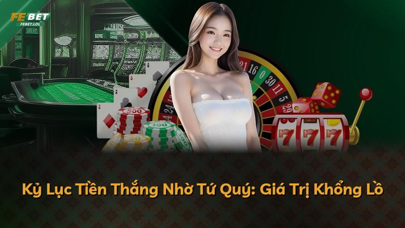 Kỷ Lục Tiền Thắng Nhờ Tứ Quý: Giá Trị Khổng Lồ