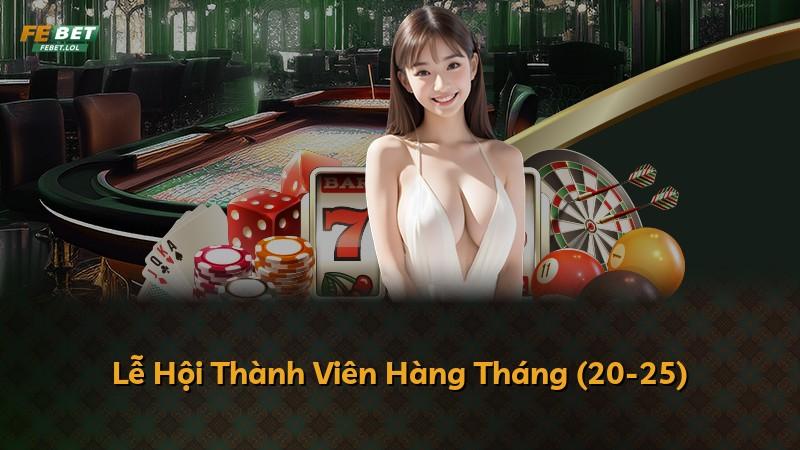 Lễ Hội Thành Viên Hàng Tháng (20-25)