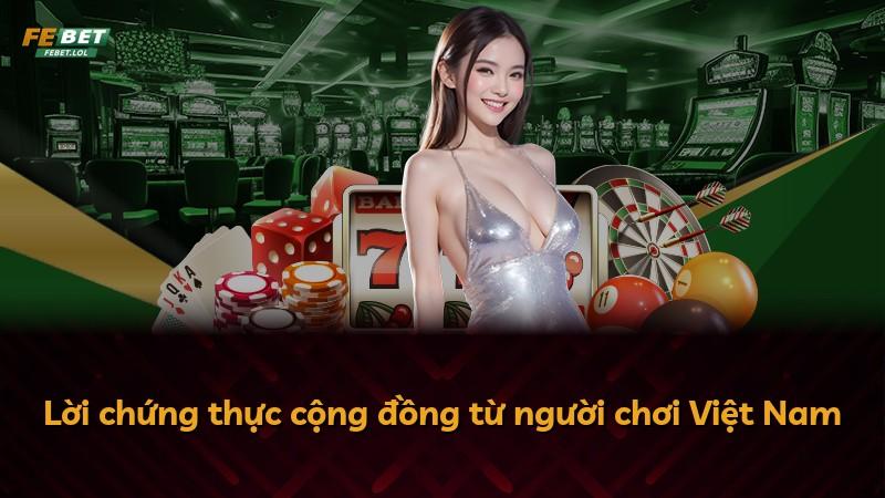 Lời chứng thực cộng đồng từ người chơi Việt Nam