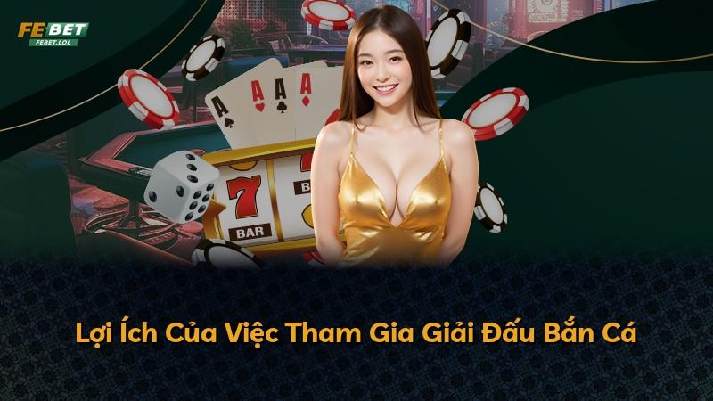 Lợi Ích Của Việc Tham Gia Giải Đấu Bắn Cá