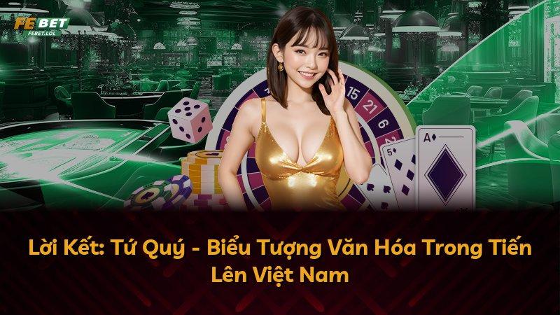 Lời Kết: Tứ Quý - Biểu Tượng Văn Hóa Trong Tiến Lên Việt Nam
