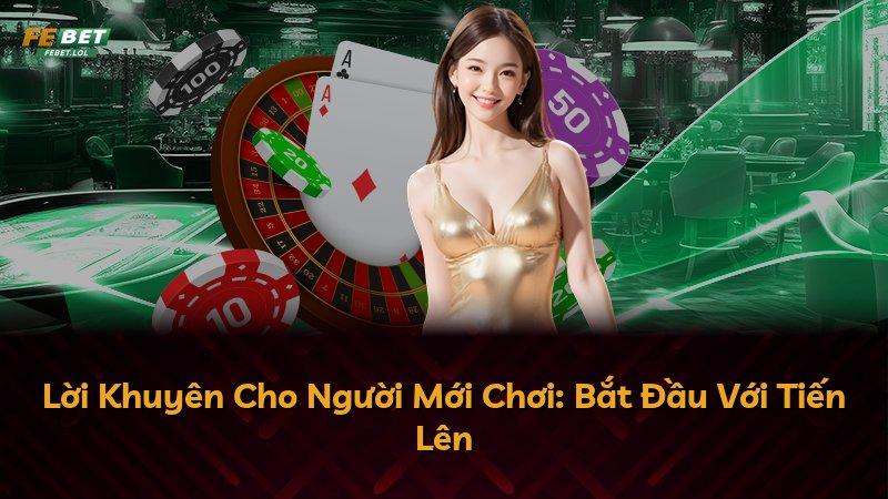 Lời Khuyên Cho Người Mới Chơi: Bắt Đầu Với Tiến Lên