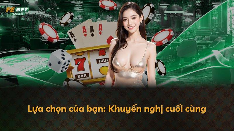 Lựa chọn của bạn: Khuyến nghị cuối cùng
