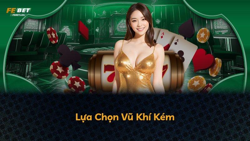 Lựa Chọn Vũ Khí Kém