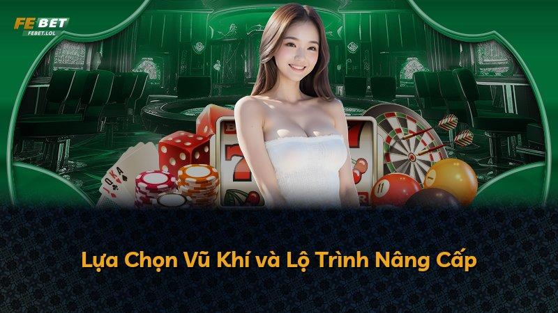 Lựa Chọn Vũ Khí và Lộ Trình Nâng Cấp