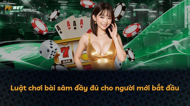 Luật chơi bài sâm đầy đủ cho người mới bắt đầu
