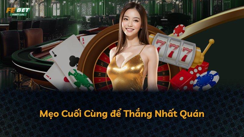 Mẹo Cuối Cùng để Thắng Nhất Quán