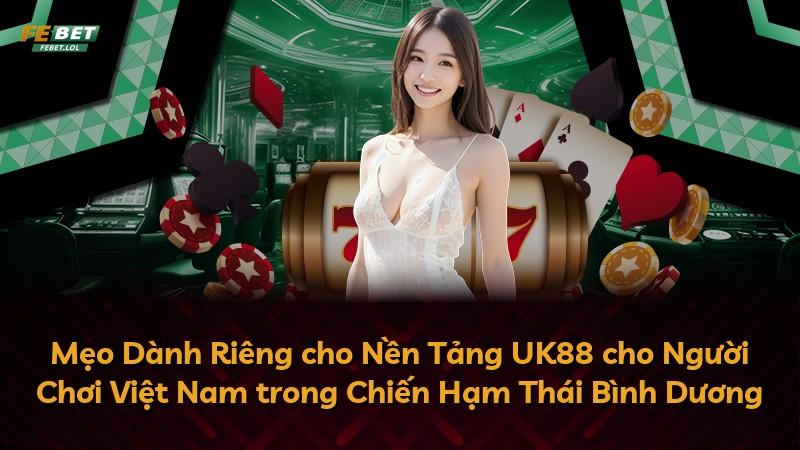 Mẹo Dành Riêng cho Nền Tảng UK88 cho Người Chơi Việt Nam trong Chiến Hạm Thái Bình Dương
