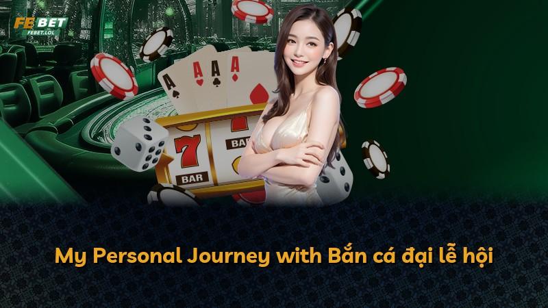 My Personal Journey with Bắn cá đại lễ hội