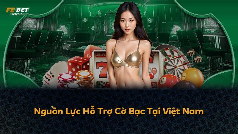Nguồn Lực Hỗ Trợ Cờ Bạc Tại Việt Nam