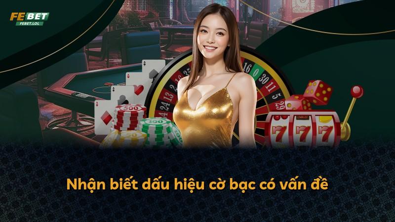 Nhận biết dấu hiệu cờ bạc có vấn đề