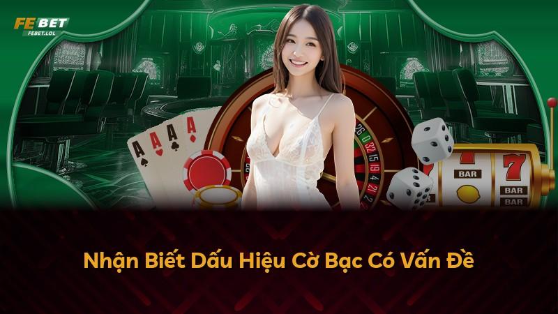 Nhận Biết Dấu Hiệu Cờ Bạc Có Vấn Đề