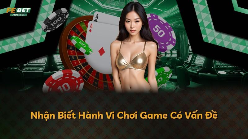 Nhận Biết Hành Vi Chơi Game Có Vấn Đề