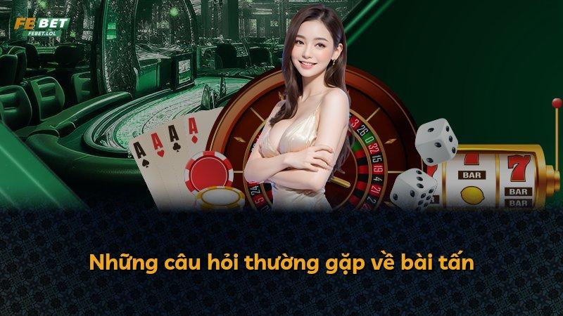 Những câu hỏi thường gặp về bài tấn