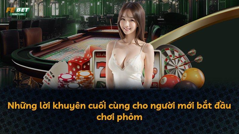 Những lời khuyên cuối cùng cho người mới bắt đầu chơi phỏm