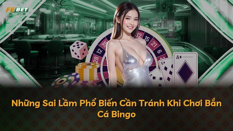 Những Sai Lầm Phổ Biến Cần Tránh Khi Chơi Bắn Cá Bingo