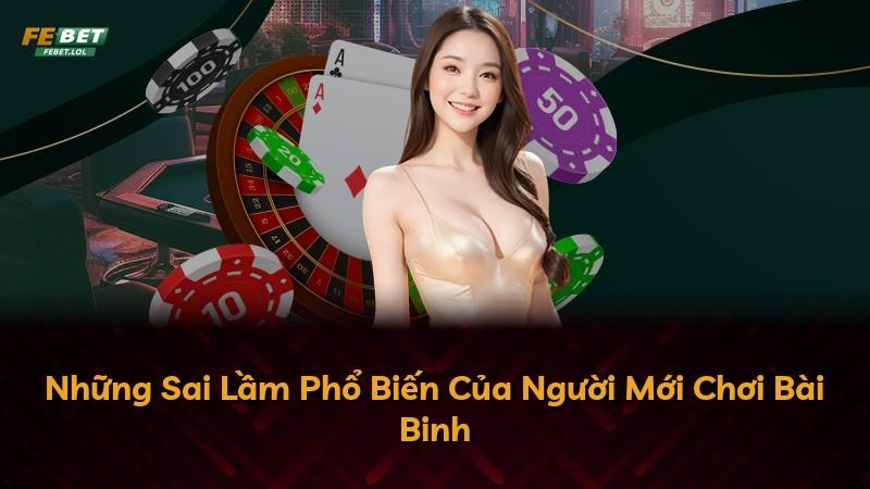 Những Sai Lầm Phổ Biến Của Người Mới Chơi Bài Binh