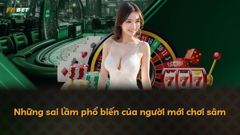 Những sai lầm phổ biến của người mới chơi sâm