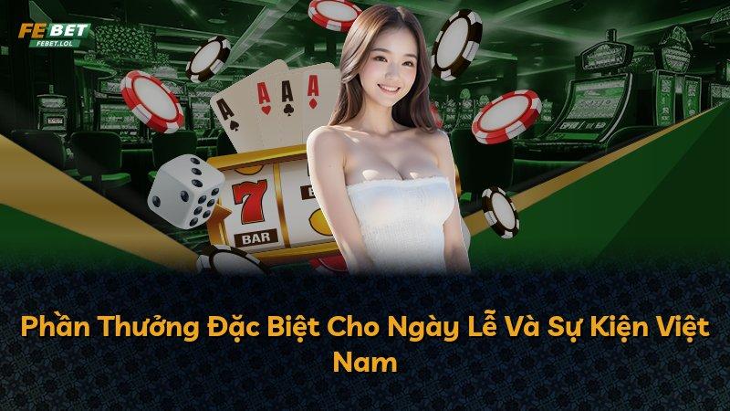 Phần Thưởng Đặc Biệt Cho Ngày Lễ Và Sự Kiện Việt Nam